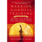 Warrior Goddess Training: Become the Woman You Are Meant to Be (10th Anniversary Deluxe Hardcover Keepsake Edition with Ribbon Marker) - Hardcover