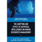 The Adoption and Effect of Artificial Intelligence on Human Resources Management - Hardcover