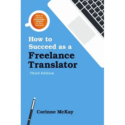 How to Succeed as a Freelance Translator, Third Edition - Paperback