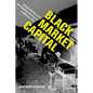 Black Market Capital: Urban Politics and the Shadow Economy in Mexico City - Paperback