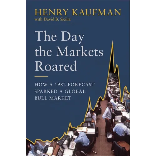 The Day the Markets Roared: How a 1982 Forecast Sparked a Global Bull Market - Hardcover