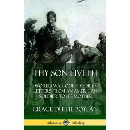 Thy Son Liveth: World War One History - Letters from an American Soldier to His Mother (Hardcover) - Hardcover
