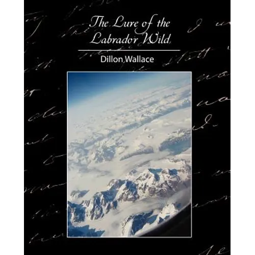 The Lure of the Labrador Wild - Paperback