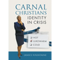 Carnal Christians: Identity In Crisis - Paperback