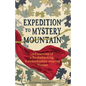 Expedition to Mystery Mountain: Adventures of a Bushwhacking, Knickerbocker-wearing Woman: (A true tale of a 1926-sytyle wilderness adventure) - Paperback