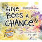 Give Bees a Chance - Hardcover
