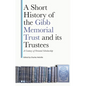 A Short History of the Gibb Memorial Trust and Its Trustees: A Century of Oriental Scholarship - Hardcover