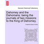 Dahomey and the Dahomans: Being the Journals of Two Missions to the King of Dahomey. - Paperback
