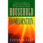 Household Homeopathy: A Safe and Effective Approach to Wellness for the Whole Family - Hardcover