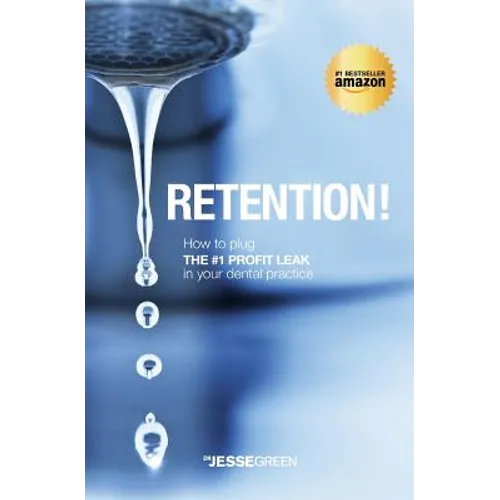 Retention!: How to plug the #1 Profit Leak in your dental practice - Paperback
