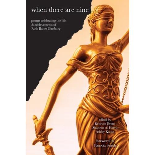 When There Are Nine: Poems Celebrating the Life & Achievements of Ruth Bader Ginsburg - Paperback