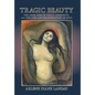 Tragic Beauty: The Dark Side of Venus Aphrodite and the Loss and Regeneration of Soul - Hardcover