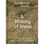 A History of Ideas: The Most Intriguing, Relevant and Helpful Concepts from the Story of Humanity - Hardcover