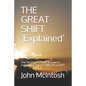 THE GREAT SHIFT 'Explained': The World You Have Known Is Collapsing. Here Is Why It's a GIFT - Paperback