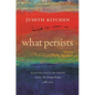What Persists: Selected Essays on Poetry from the Georgia Review, 1988-2014 - Hardcover