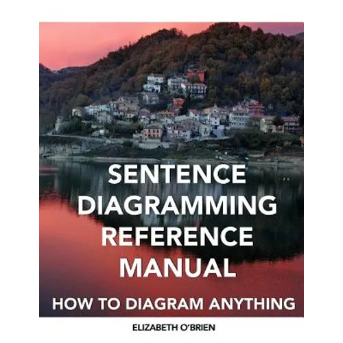 Sentence Diagramming Reference Manual: How To Diagram Anything - Paperback