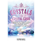 Crystals and Crystal Grids: Tapping into the Power of Healing Stones, and Sacred Geometry for Protection, Spirit Communication, Love, and More - Hardcover