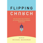 Flipping Church: How Successful Church Planters Are Turning Conventional Wisdom Upside-Down - Paperback