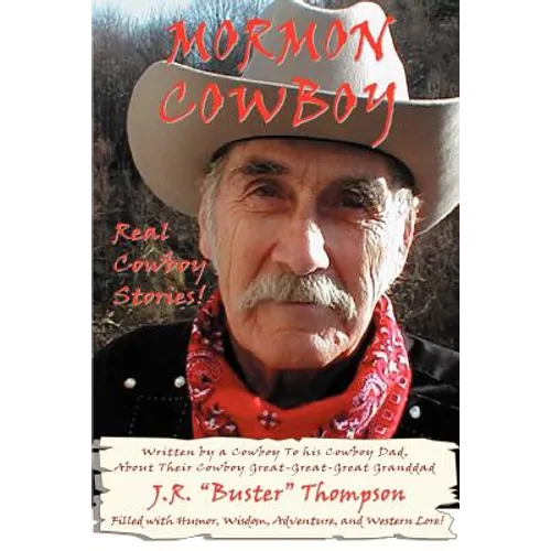 Mormon Cowboy: Real Cowboy Stories! Filled with humor, wisdom, adventure, and Western Lore! - Paperback