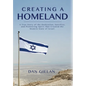 Creating a Homeland: A True Story of Dedication, Sacrifice and Pioneering Spirit That Created the Modern State of Israel - Hardcover