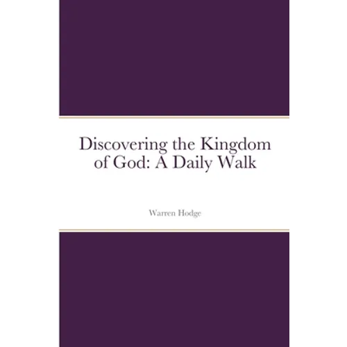 Discovering the Kingdom of God: A Daily Walk - Paperback