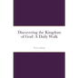 Discovering the Kingdom of God: A Daily Walk - Paperback