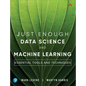 Just Enough Data Science and Machine Learning: Essential Tools and Techniques - Paperback