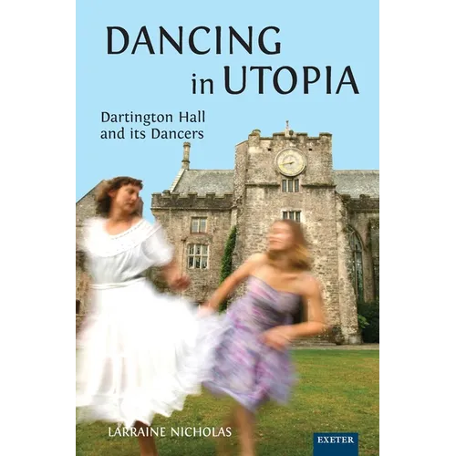 Dancing in Utopia: Dartington Hall and its Dancers - Paperback