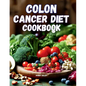 Colon Cancer Diet Cookbook - Paperback