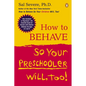 How to Behave So Your Preschooler Will, Too! - Paperback