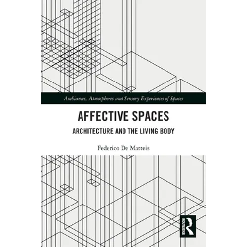 Affective Spaces: Architecture and the Living Body - Paperback