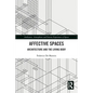 Affective Spaces: Architecture and the Living Body - Paperback