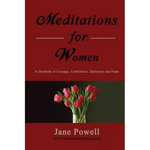 Meditations For Women: A Daybook Of Courage, Confidence, Optimism And Hope - Paperback