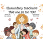 Elementary Teachers: This One is for YOU!: (Hardcover) - Hardcover