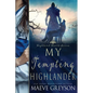 My Tempting Highlander - A Scottish Historical Time Travel Romance (Highland Hearts - Book 3) - Paperback
