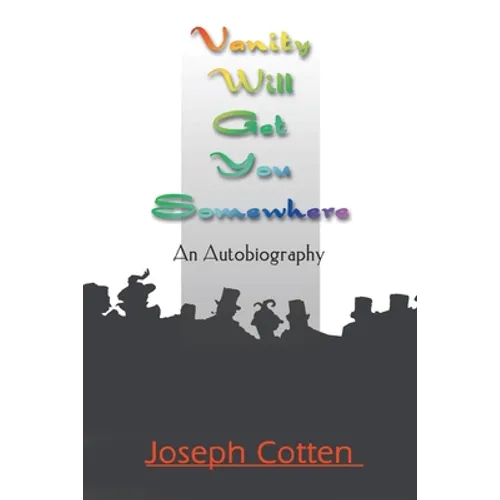 Vanity Will Get You Somewhere: An Autobiography - Paperback
