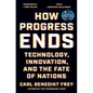 How Progress Ends: Technology, Innovation, and the Fate of Nations - Hardcover