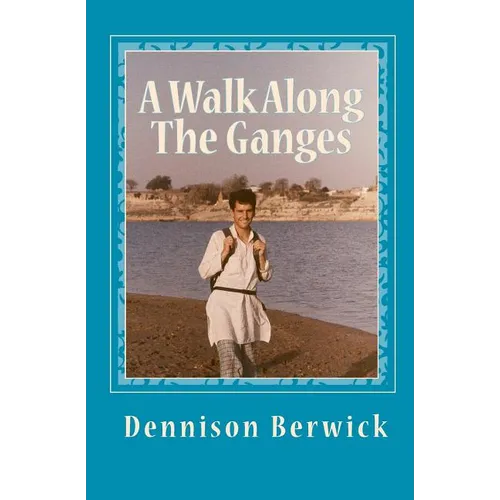 A Walk Along The Ganges: 2000 miles from sea to source - Paperback