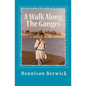 A Walk Along The Ganges: 2000 miles from sea to source - Paperback