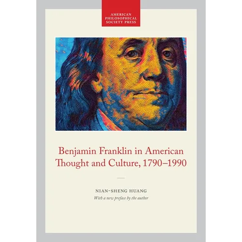 Benjamin Franklin in American Thought and Culture, 1790-1990: Memoirs, American Philosophical Society (Vol. 211) - Paperback
