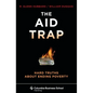 The Aid Trap: Hard Truths about Ending Poverty - Hardcover