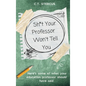 Sh*t Your Professor Won't Tell You - Hardcover