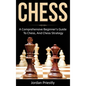 Chess: A Comprehensive Beginner's Guide to Chess, and Chess Strategy - Hardcover