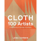 Cloth 100 Artists: Contemporary & Heritage Techniques - Hardcover