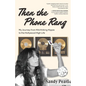Then the Phone Rang: My Journey from Hitchhiking Hippie to the Hollywood High Life - Paperback