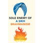 Sole Enemy of a Sikh Brahmanism - Hardcover