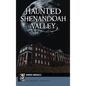 Haunted Shenandoah Valley - Hardcover