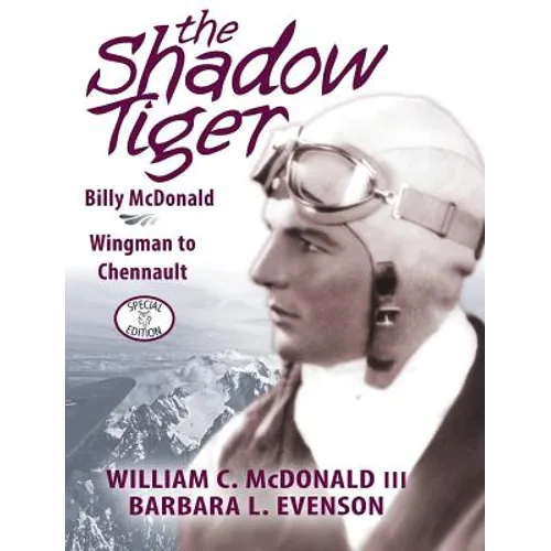 The Shadow Tiger: Billy McDonald, Wingman to Chennault - Hardcover