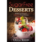 Sugar Free Desserts: Healthy and Delicious Sugar Free Dessert Recipes - Paperback