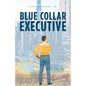 Blue Collar Executive - Paperback